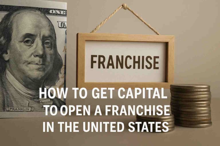 How to get capital to open a franchise in the United States