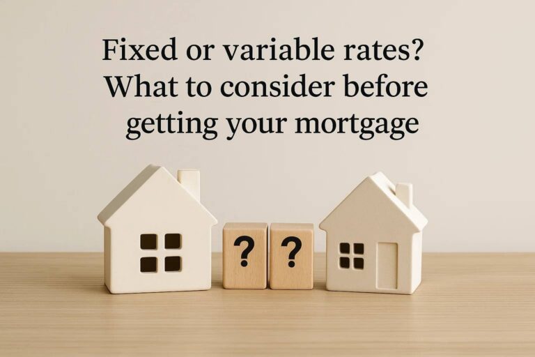 Fixed or variable rates? What to consider before getting your mortgage