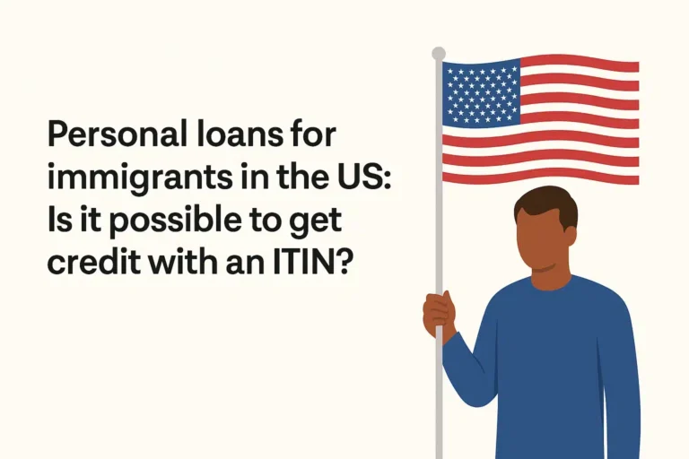 Personal loans for immigrants in the US: is it possible to get credit with an ITIN?