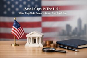 Small Caps In The U.S.: When They Make Sense In Diversified Portfolios