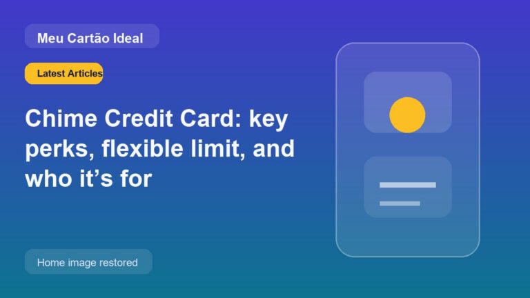 Chime Credit Card: key perks, flexible limit, and who it’s for