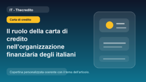 Il ruolo della carta di credito nell’organizzazione finanziaria degli italiani moderni