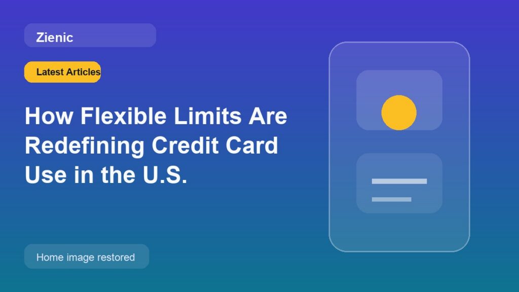 How Flexible Limits Are Redefining Credit Card Use in the U.S.